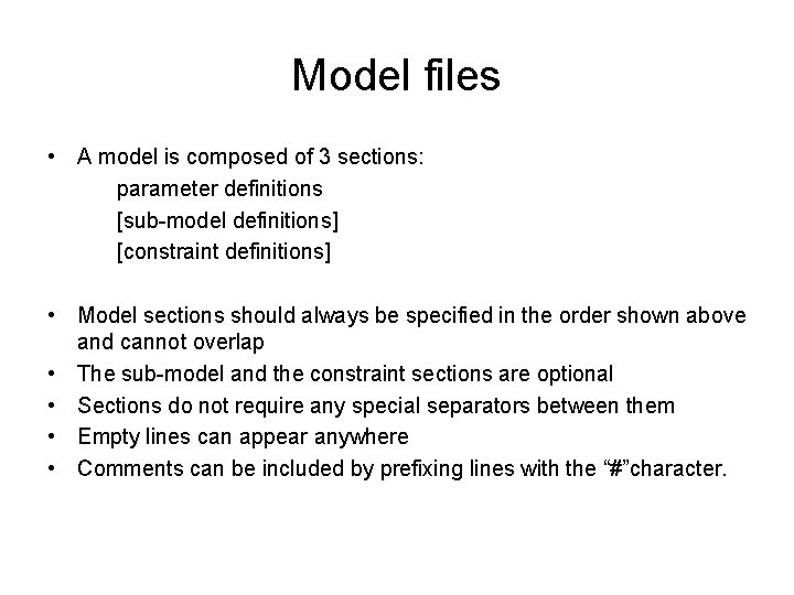 Model files • A model is composed of 3 sections: parameter definitions [sub-model definitions]