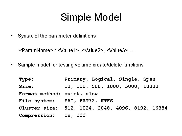 Simple Model • Syntax of the parameter definitions <Param. Name> : <Value 1>, <Value