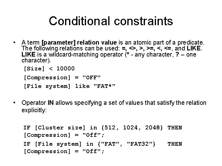 Conditional constraints • A term [parameter] relation value is an atomic part of a