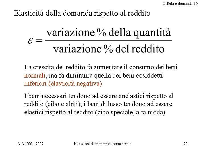 Offerta e domanda I 5 Elasticità della domanda rispetto al reddito La crescita del