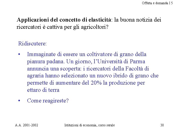 Offerta e domanda I 5 Applicazioni del concetto di elasticità: la buona notizia dei