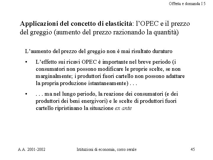 Offerta e domanda I 5 Applicazioni del concetto di elasticità: l’OPEC e il prezzo