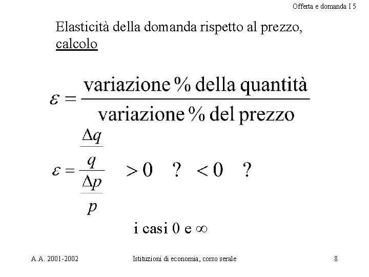 Offerta e domanda I 5 Elasticità della domanda rispetto al prezzo, calcolo i casi