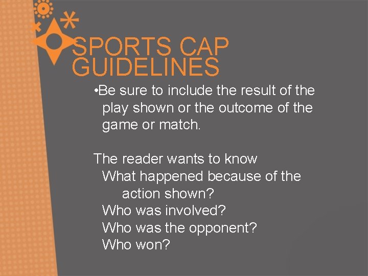 SPORTS CAP GUIDELINES • Be sure to include the result of the play shown