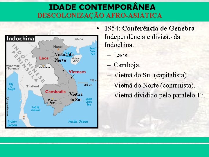 IDADE CONTEMPOR NEA DESCOLONIZAÇÃO AFRO-ASIÁTICA Vietnã do Norte Vietnã do Sul iair@pop. com. br