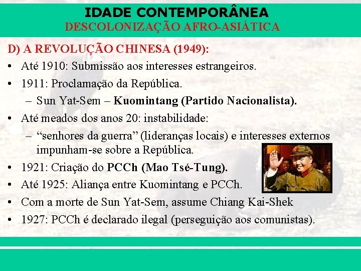 IDADE CONTEMPOR NEA DESCOLONIZAÇÃO AFRO-ASIÁTICA D) A REVOLUÇÃO CHINESA (1949): • Até 1910: Submissão