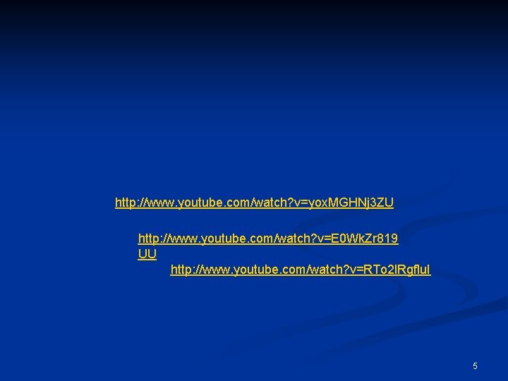 http: //www. youtube. com/watch? v=yox. MGHNj 3 ZU http: //www. youtube. com/watch? v=E 0