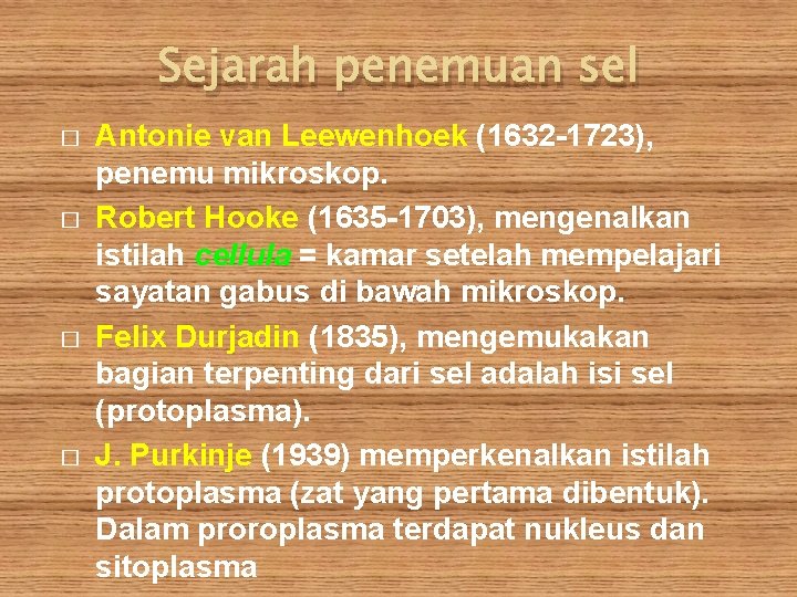 Sejarah penemuan sel � � Antonie van Leewenhoek (1632 -1723), penemu mikroskop. Robert Hooke