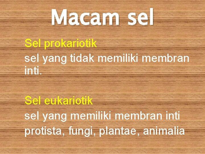 Macam sel Sel prokariotik sel yang tidak memiliki membran inti. Sel eukariotik sel yang