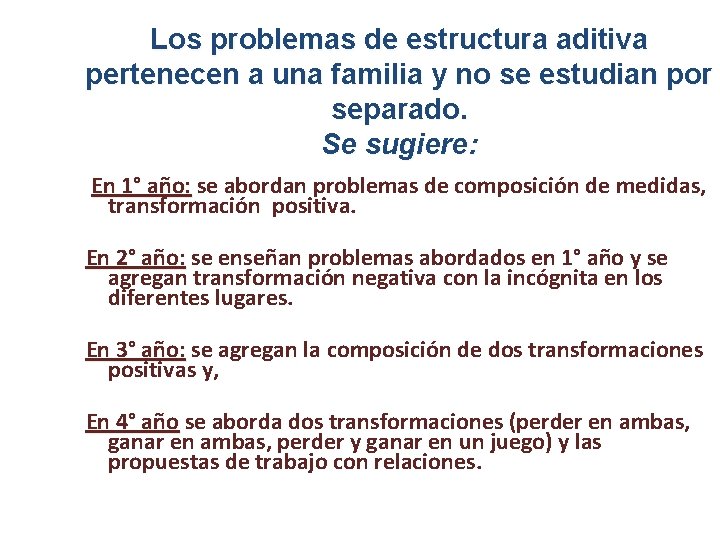 Los problemas de estructura aditiva pertenecen a una familia y no se estudian por