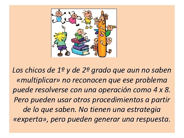 Los chicos de 1º y de 2º grado que aun no saben «multiplicar» no