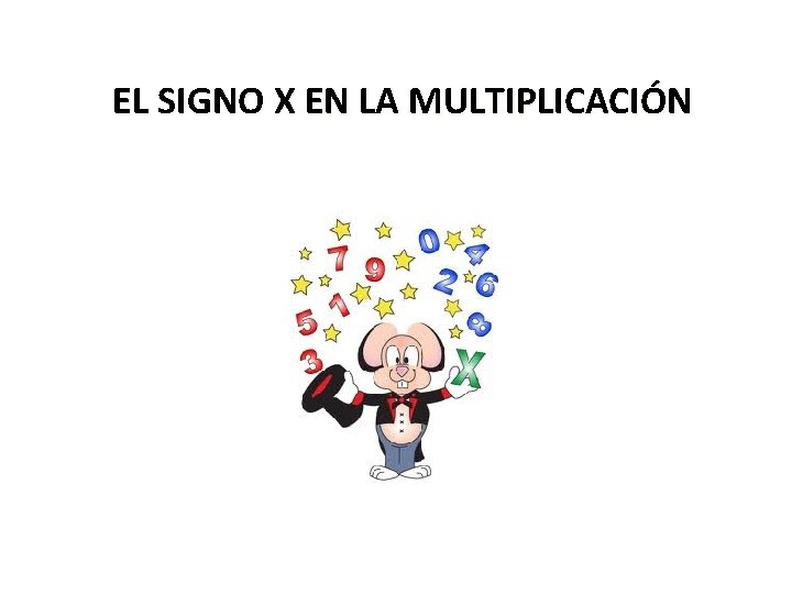 EL SIGNO X EN LA MULTIPLICACIÓN 