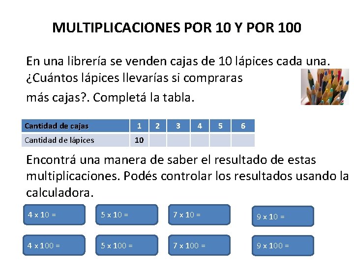 MULTIPLICACIONES POR 10 Y POR 100 En una librería se venden cajas de 10