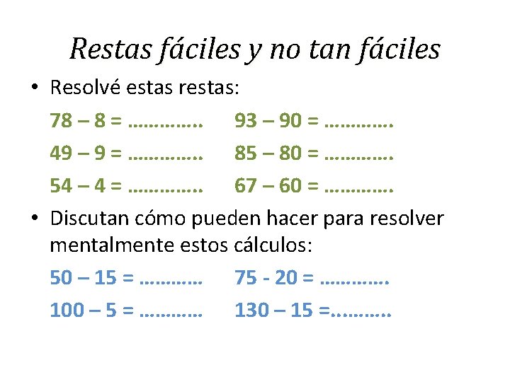 Restas fáciles y no tan fáciles • Resolvé estas restas: 78 – 8 =