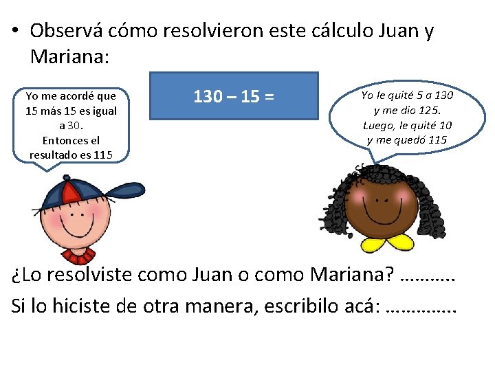  • Observá cómo resolvieron este cálculo Juan y Mariana: Yo me acordé que
