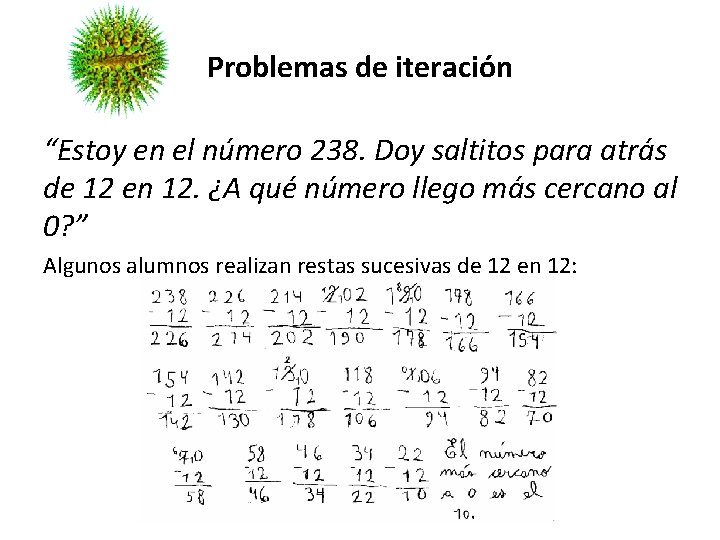 Problemas de iteración “Estoy en el número 238. Doy saltitos para atrás de 12