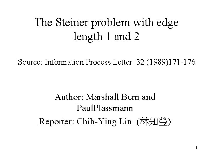 The Steiner problem with edge length 1 and 2 Source: Information Process Letter 32