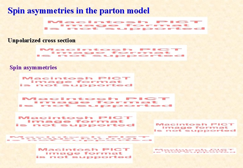 Spin asymmetries in the parton model Unpolarized cross section Spin asymmetries 