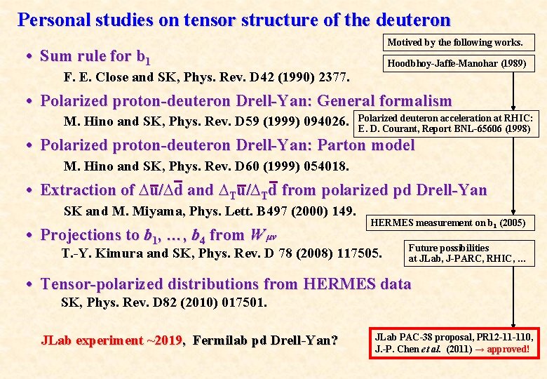 Personal studies on tensor structure of the deuteron Motived by the following works. •
