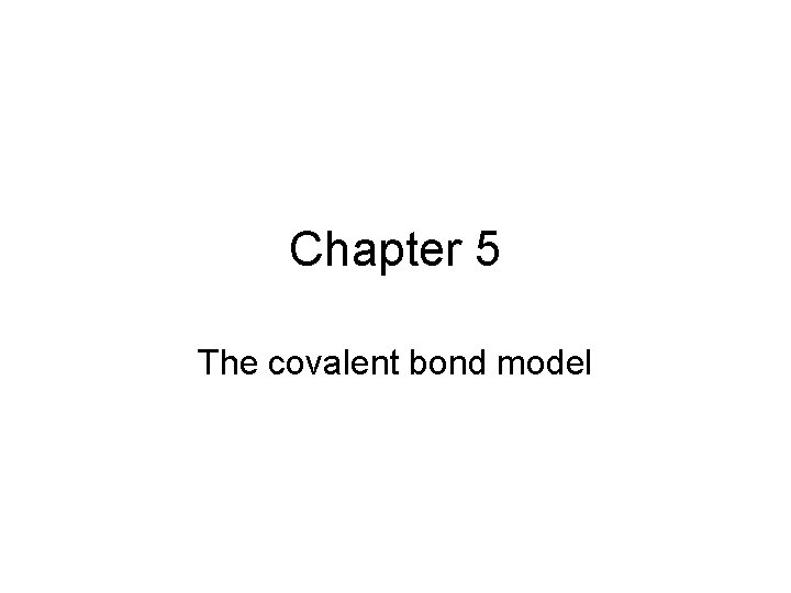 Chapter 5 The covalent bond model 
