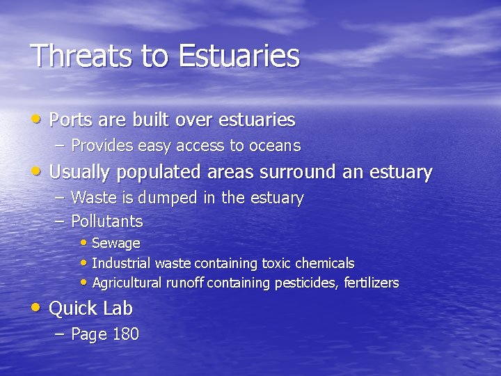 Threats to Estuaries • Ports are built over estuaries – Provides easy access to