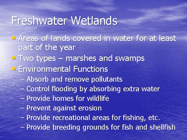 Freshwater Wetlands • Areas of lands covered in water for at least part of