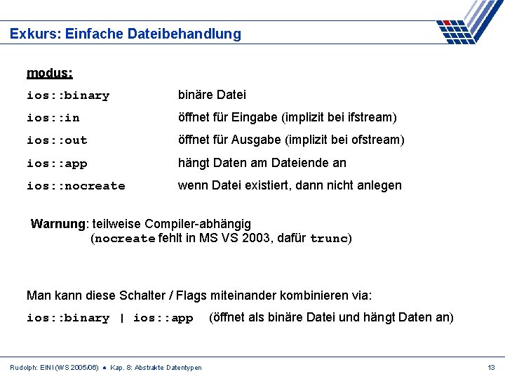 Exkurs: Einfache Dateibehandlung modus: ios: : binary binäre Datei ios: : in öffnet für