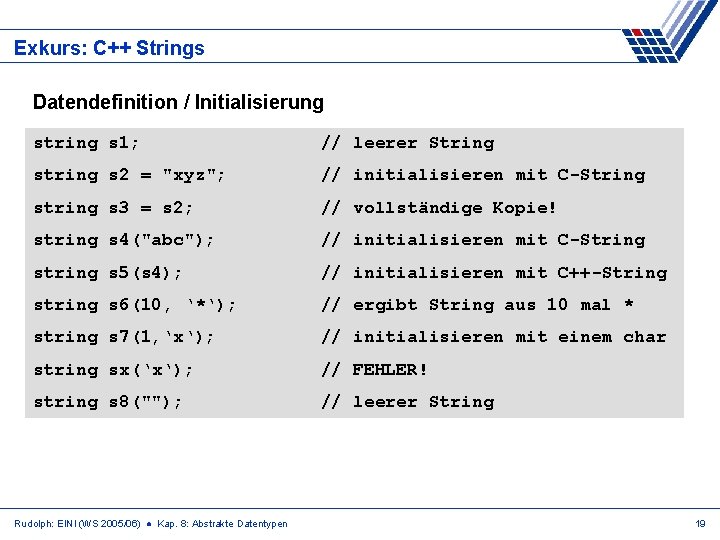 Exkurs: C++ Strings Datendefinition / Initialisierung string s 1; // leerer String s 2