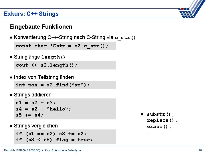 Exkurs: C++ Strings Eingebaute Funktionen ● Konvertierung C++-String nach C-String via c_str() const char