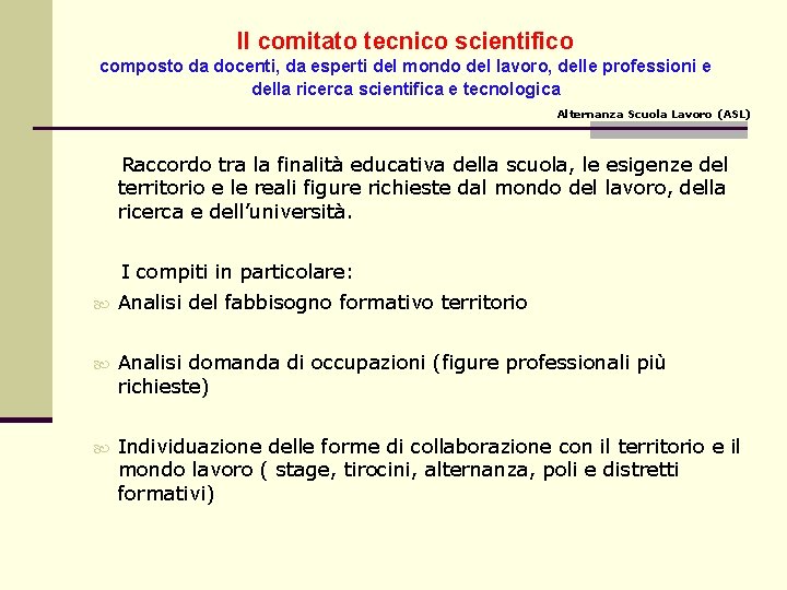 Il comitato tecnico scientifico composto da docenti, da esperti del mondo del lavoro, delle Il comitato tecnico scientifico composto da docenti, da esperti del mondo del lavoro, delle