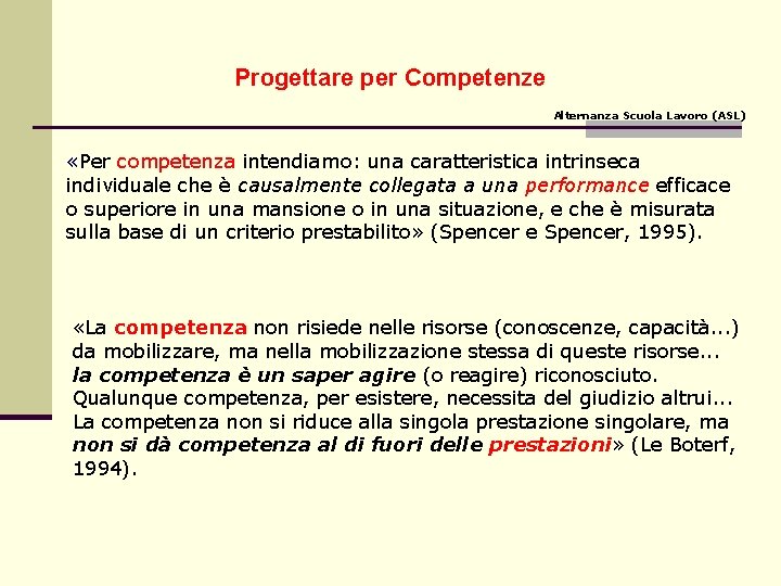 Progettare per Competenze Alternanza Scuola Lavoro (ASL) «Per competenza intendiamo: una caratteristica intrinseca individuale Progettare per Competenze Alternanza Scuola Lavoro (ASL) «Per competenza intendiamo: una caratteristica intrinseca individuale