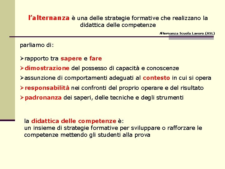 l’alternanza è una delle strategie formative che realizzano la didattica delle competenze Alternanza Scuola