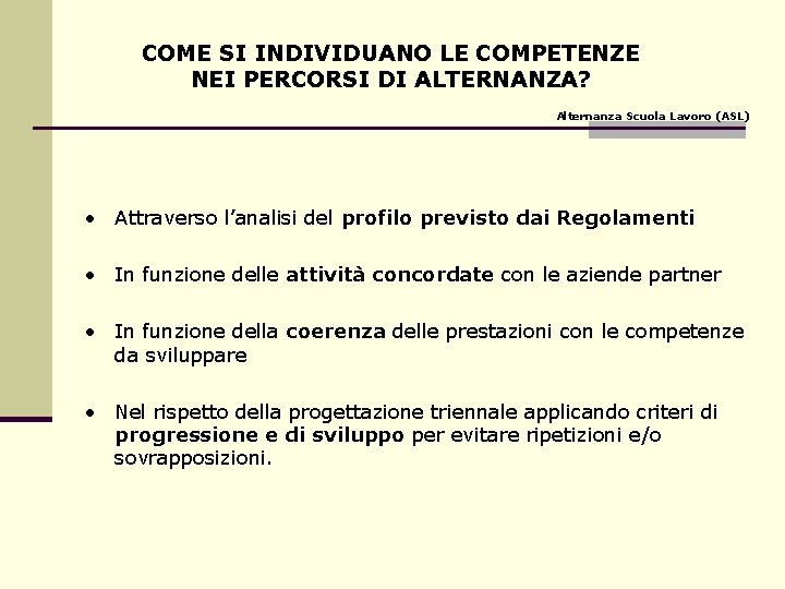 COME SI INDIVIDUANO LE COMPETENZE NEI PERCORSI DI ALTERNANZA? Alternanza Scuola Lavoro (ASL) •