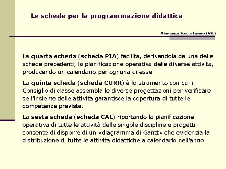 Le schede per la programmazione didattica Alternanza Scuola Lavoro (ASL) La quarta scheda (scheda