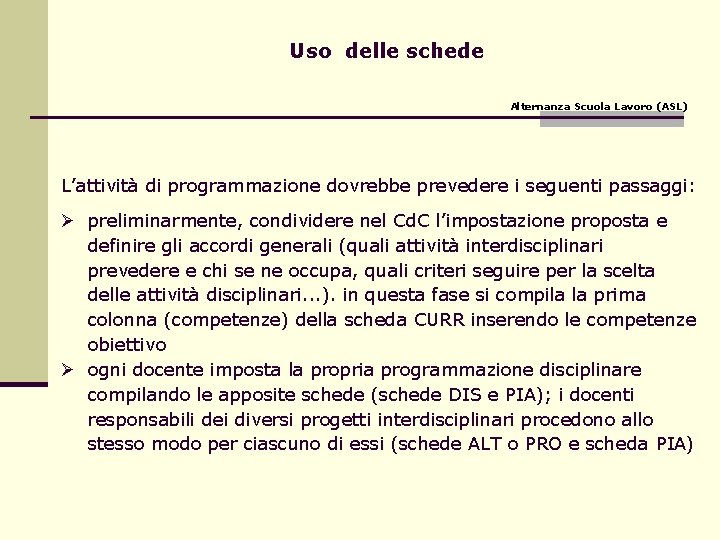  Uso delle schede Alternanza Scuola Lavoro (ASL) L’attività di programmazione dovrebbe prevedere i