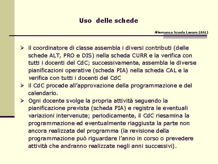  Uso delle schede Alternanza Scuola Lavoro (ASL) il coordinatore di classembla i diversi