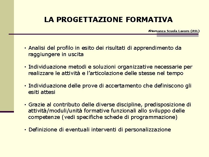 LA PROGETTAZIONE FORMATIVA Alternanza Scuola Lavoro (ASL) • Analisi del profilo in esito dei LA PROGETTAZIONE FORMATIVA Alternanza Scuola Lavoro (ASL) • Analisi del profilo in esito dei