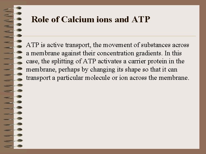 Role of Calcium ions and ATP is active transport, the movement of substances across