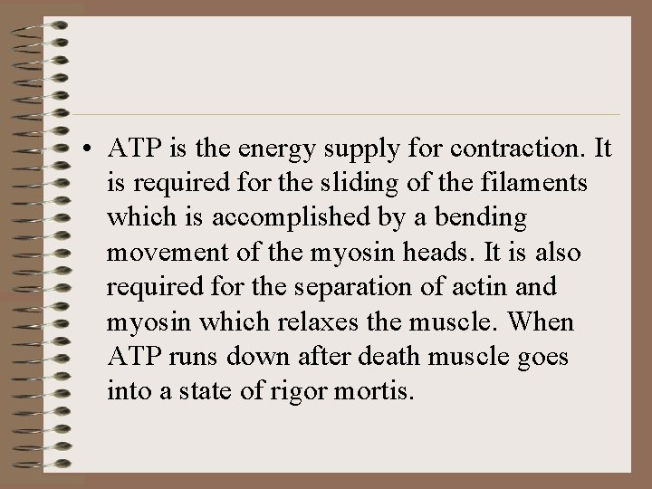  • ATP is the energy supply for contraction. It is required for the