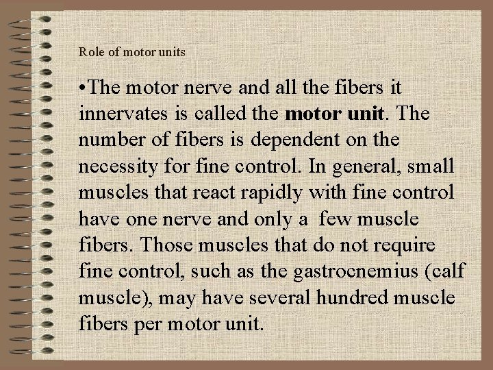 Role of motor units • The motor nerve and all the fibers it innervates