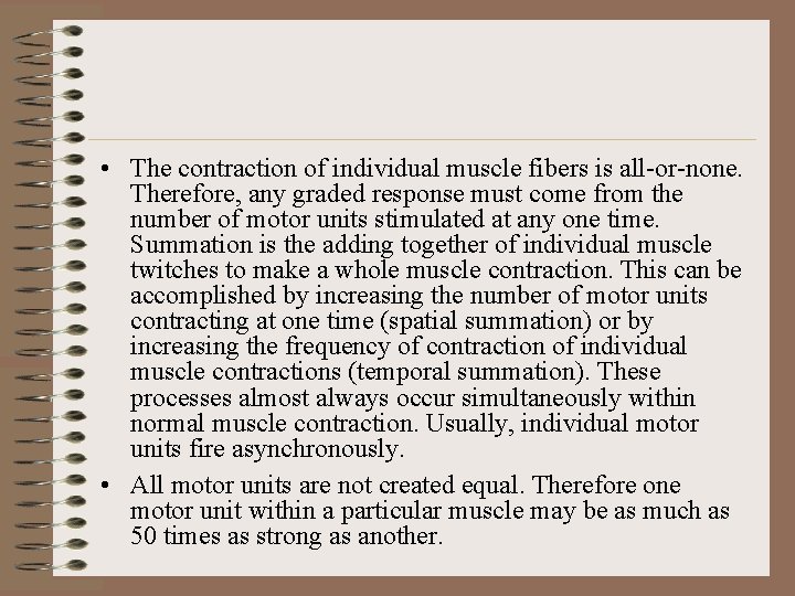  • The contraction of individual muscle fibers is all-or-none. Therefore, any graded response