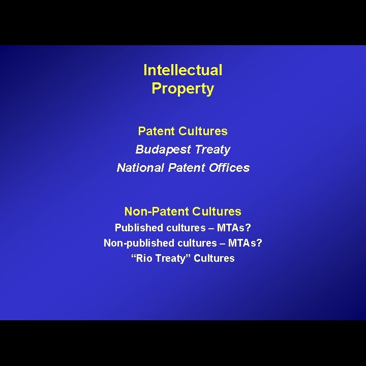 Intellectual Property Patent Cultures Budapest Treaty National Patent Offices Non-Patent Cultures Published cultures –