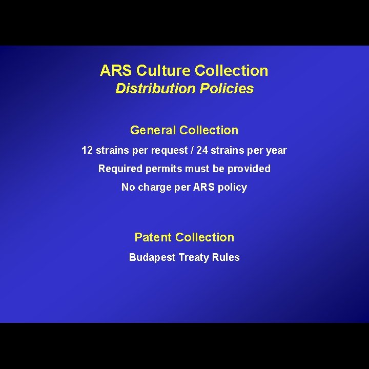 ARS Culture Collection Distribution Policies General Collection 12 strains per request / 24 strains