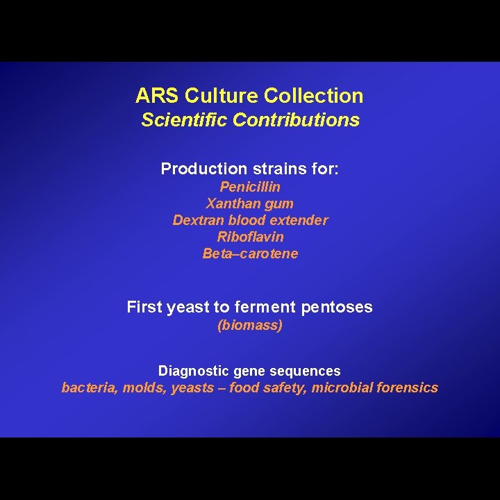 ARS Culture Collection Scientific Contributions Production strains for: Penicillin Xanthan gum Dextran blood extender