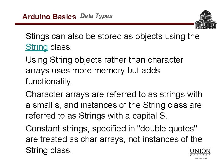 Arduino Basics Data Types Stings can also be stored as objects using the String