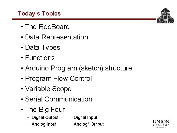 Today’s Topics • The Red. Board • Data Representation • Data Types • Functions