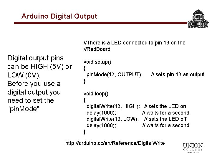 Arduino Digital Output //There is a LED connected to pin 13 on the //Red.
