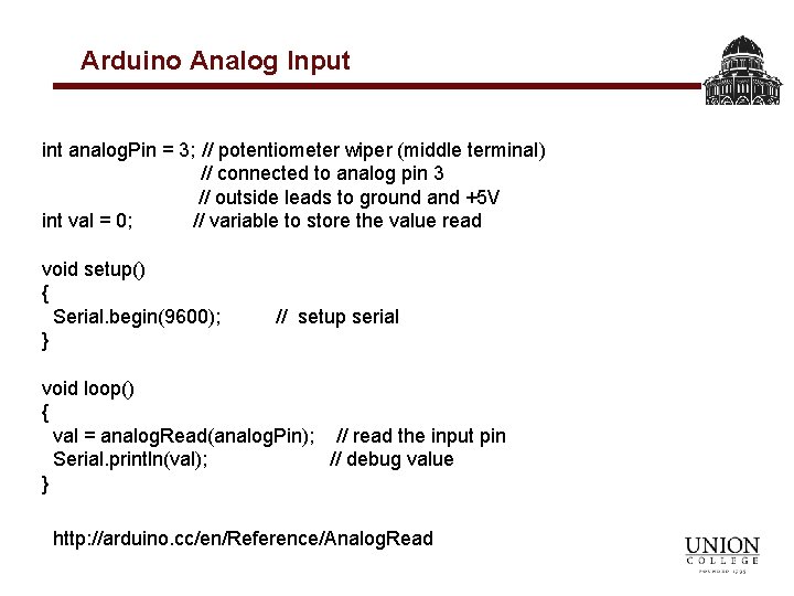 Arduino Analog Input int analog. Pin = 3; // potentiometer wiper (middle terminal) //