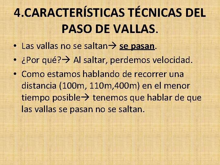 4. CARACTERÍSTICAS TÉCNICAS DEL PASO DE VALLAS. • Las vallas no se saltan se