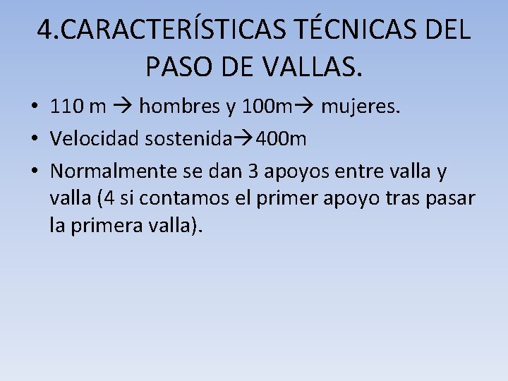 4. CARACTERÍSTICAS TÉCNICAS DEL PASO DE VALLAS. • 110 m hombres y 100 m